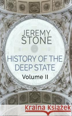 History of the Deep State: Volume II Jeremy Stone 9781731369796 Independently Published - książka