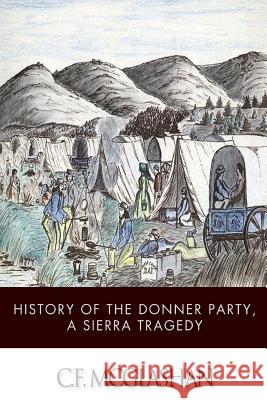 History of the Donner Party, a Tragedy of the Sierra C. F. McGlashan 9781499380576 Createspace - książka