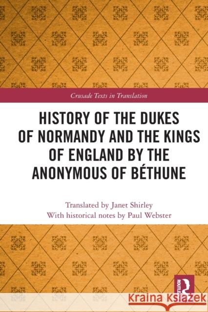 History of the Dukes of Normandy and the Kings of England by the Anonymous of Béthune Webster, Paul 9780367693909 Taylor & Francis Ltd - książka