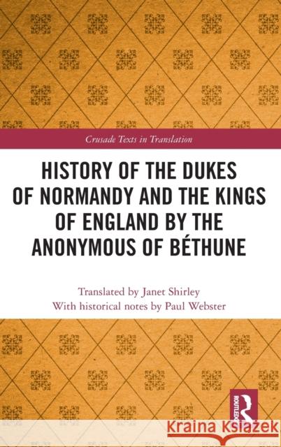 History of the Dukes of Normandy and the Kings of England by the Anonymous of Béthune Webster, Paul 9781138743496 Routledge - książka