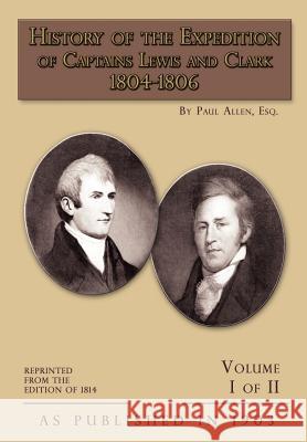 History of The Expedition of Captains Lewis and Clark Volume 1 Allen, Paul 9781582186986 Digital Scanning - książka