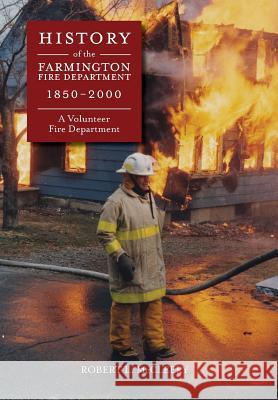 History of The Farmington Fire Department 1850 - 2000: A Volunteer Fire Department Watson, Ruth McCleery 9780692116524 Cindy Butler Design - książka