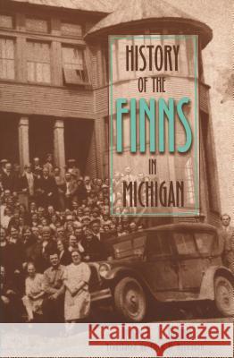 History of the Finns in Michigan Armas Kustaa Ensio Holmio Ellen M. Ryynanen 9780814327906 Wayne State University Press - książka