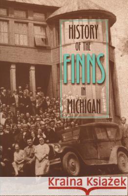 History of the Finns in Michigan Armas Kustaa Ensio Holmio Ellen M. Ryynanen A. William Hoglund 9780814329740 Wayne State University Press - książka