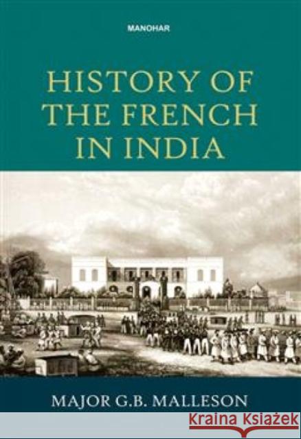 History of the French in India George Bruce Malleson 9788119139293 Manohar Publishers and Distributors - książka
