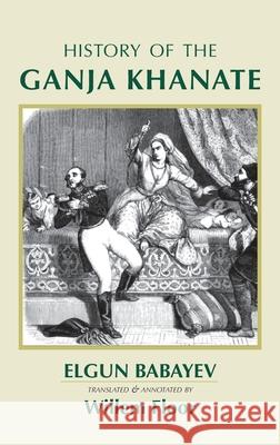 History of the Ganja Khanate Elgun Babayev Willem M. Floor 9781949445794 Mage Publishers - książka