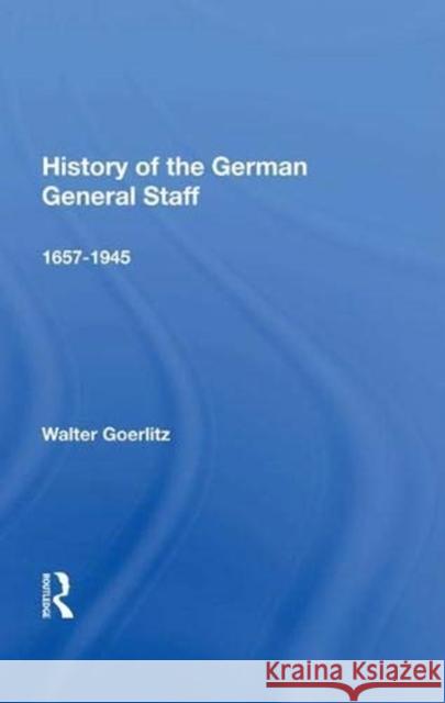 History of the German General Staff Walter Goerlitz   9780367006013 Routledge - książka