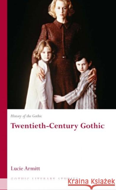 History of the Gothic: Twentieth-Century Gothic: Volume 3 Armitt, Lucie 9780708320433 University of Wales Press - książka