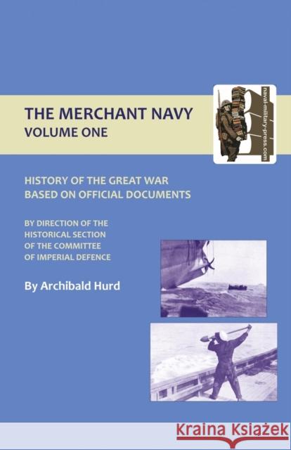 History of the Great War. The Merchant Navy: v. I Archibald Hurd 9781843425656 Naval & Military Press Ltd - książka