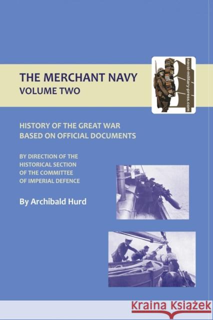 History of the Great War: The Merchant Navy: v. Ii Archibald Hurd 9781843425663 Naval & Military Press Ltd - książka