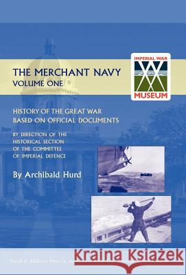 History of the Great War. the Merchant Navy Volume I Hurd, Archibald 9781847342850 Naval & Military Press - książka