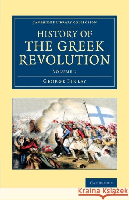 History of the Greek Revolution George Finlay 9781108072137 Cambridge University Press - książka