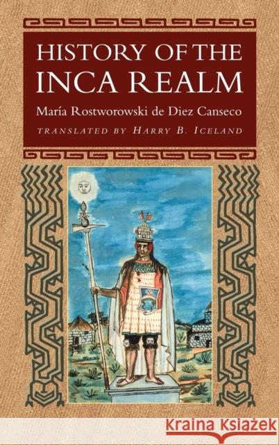 History of the Inca Realm Maria Rostworowski d Maria Rostworowsk Maria R. Canseco 9780521442664 Cambridge University Press - książka