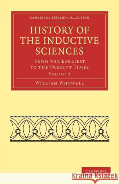 History of the Inductive Sciences: From the Earliest to the Present Times Whewell, William 9781108019255 Cambridge University Press - książka