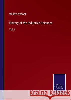 History of the Inductive Sciences: Vol. II William Whewell 9783375150143 Salzwasser-Verlag - książka