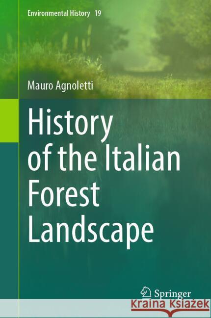 History of the Italian Forest Landscape Mauro Agnoletti 9783031816307 Springer - książka
