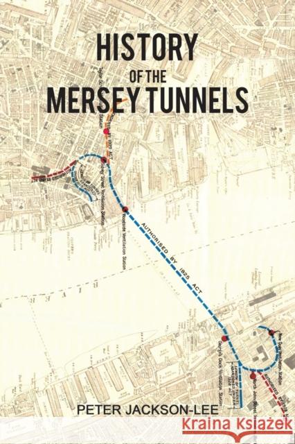 History of the Mersey Tunnels Peter Jackson-Lee 9781788781152 Austin Macauley Publishers - książka