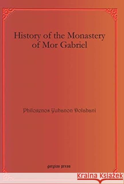 History of the Monastery of Mor Gabriel Philoxenos Yuhanon Dolabani 9781611432206 Gorgias Press - książka