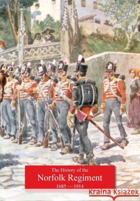 History of the Norfolk Regiment 20th June 1685, to 3rd August,1914 F Loraine Petre 9781781519592 Naval & Military Press - książka