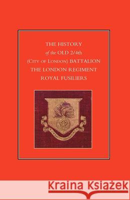 History of the Old 2/4th (City of London) Battalion the London Regiment Royal Fusiliers Anon 9781843423621 Naval & Military Press - książka