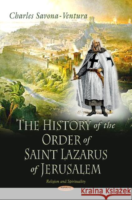 History of the Order of Saint Lazarus of Jerusalem Charles Savona-Ventura 9781629485638 Nova Science Publishers Inc - książka