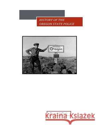 History of the Oregon State Police Margaret LaPlante 9781495209314 Createspace - książka