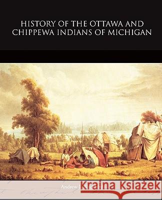 History of the Ottawa and Chippewa Indians of Michigan Andrew J. Blackbird 9781438531632 Book Jungle - książka