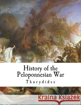 History of the Peloponnesian War: Thucydides Thucydides                               Richard Crawley 9781537464985 Createspace Independent Publishing Platform - książka