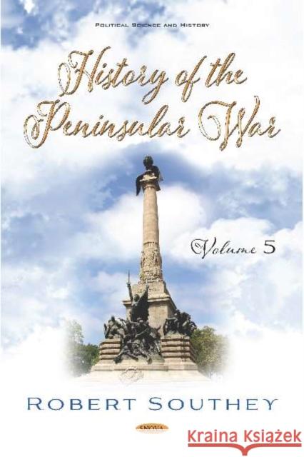 History of the Peninsular War. Volume V: Volume 5 Robert Southey   9781536171488 Nova Science Publishers Inc - książka