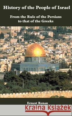 History of the People of Israel Vol. 4 Ernest Renan 9781931839419 Ross & Perry, - książka