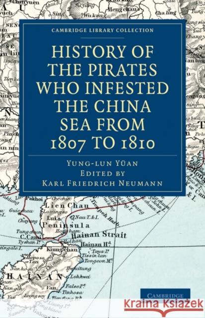 History of the Pirates Who Infested the China Sea from 1807 to 1810 Yung-Lun Y Karl Friedrich Neumann Karl Friedrich Neumann 9781108029209 Cambridge University Press - książka