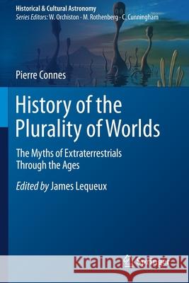 History of the Plurality of Worlds: The Myths of Extraterrestrials Through the Ages Pierre Connes James Lequeux 9783030414504 Springer - książka