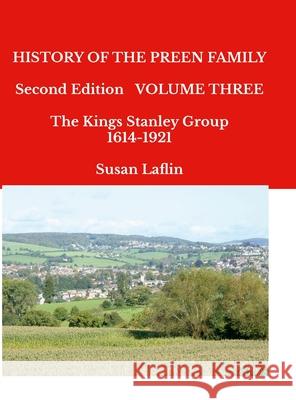 HISTORY OF THE PREEN FAMILY Second Edition Volume Three The Kings Stanley Group 1614-1921 Susan Laflin 9781445717432 Lulu.com - książka