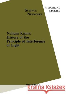 History of the Principle of Interference of Light N. Kipnis 9783034897174 Birkhauser Verlag AG - książka