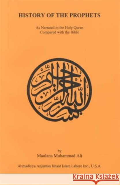 History of the Prophets Maulana Muhammad Ali 9780913321140 Ahmadiyyah Anjuman Isha'at Islam Lahore Inc., - książka