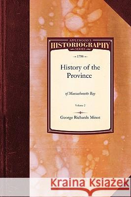 History of the Province: Of Massachusetts Bay Vol. 2 George Minot 9781429022965 Applewood Books - książka