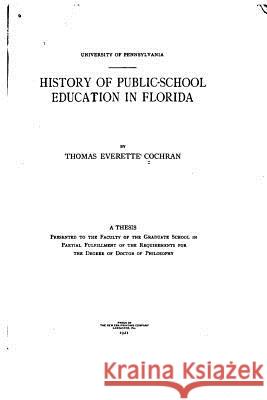 History of the Public School Education in Florida Thomas Everette Cochran 9781519596451 Createspace Independent Publishing Platform - książka