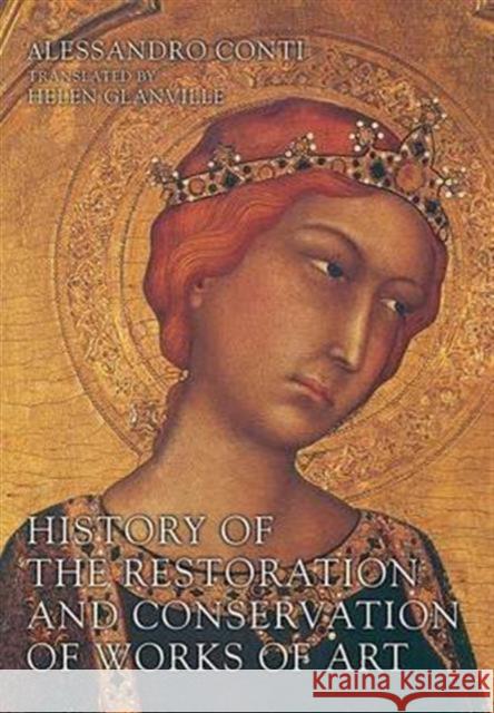 History of the Restoration and Conservation of Works of Art Alessandro Conti Helen Glanville  9781138139268 Routledge - książka