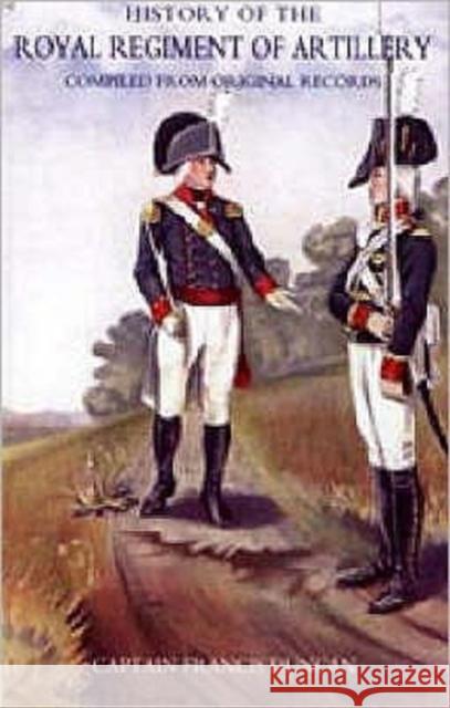 History of the Royal Regiment of Artillery. Compiled from the Original Records. Vol II (1784 - 1815} Duncan, Francis 9781845741754 NAVAL & MILITARY PRESS LTD - książka