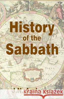 History of the Sabbath & First Day of the Week John Nevins Andrews 9781572581074 Teach Services - książka