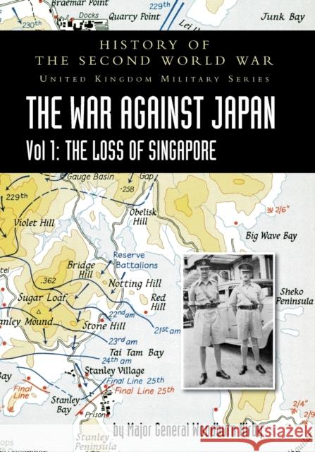 History of the Second World War: United Kingdom Military Series: Official Campaign History: The War Against Japan Volume I: The Loss of Singapore Major General S Woodburn Kirby 9781783316786 Naval & Military Press - książka