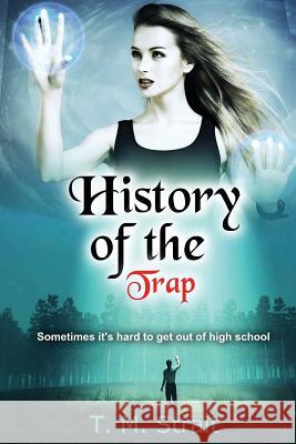 History of the Trap: Year One T. M. Strait 9781533498977 Createspace Independent Publishing Platform - książka