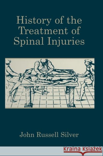 History of the Treatment of Spinal Injuries John Russell Silver 9781461347507 Springer - książka