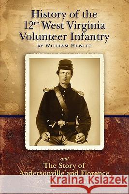 History of the Twelfth West Virginia Volunteer Infantry: and The Story of Andersonville and Florence Miller, James N. 9780966453416 35th Star Publishing - książka