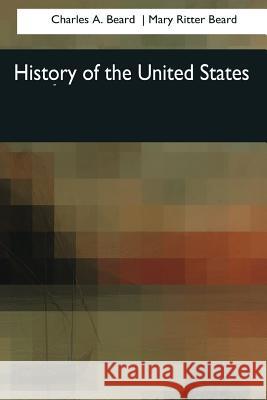 History of the United States Charles A Mary Ritte 9781544628202 Createspace Independent Publishing Platform - książka