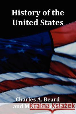History of the United States - With Index, Topical Syllabus, Footnotes, Tables of Populations and Presidents and Copious Illustrations Charles A. Beard Mary R. Beard 9781781390856 Oxford City Press - książka