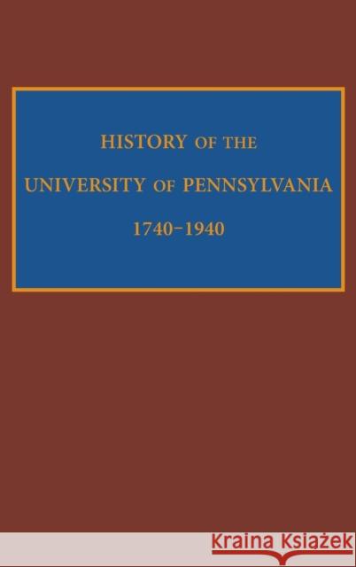 History of the University of Pennsylvania, 1740-1940 Edward Potts Cheyney   9780812246506 University of Pennsylvania Press - książka