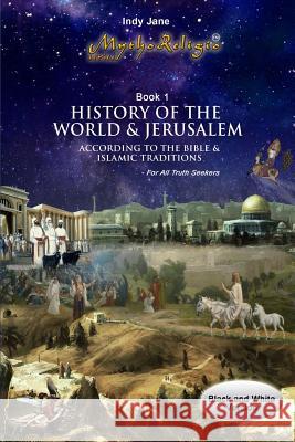 History of the World and Jerusalem: According to the Bible and Islamic traditions Jane, Indy 9781502925879 Createspace - książka