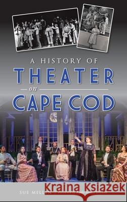 History of Theater on Cape Cod Sue Mellen Kathi Scrizzi Driscoll 9781540246820 History PR - książka