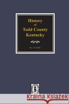 History of Todd County, Kentucky Battle, J. H. 9780893081621 Southern Historical Press, Inc. - książka